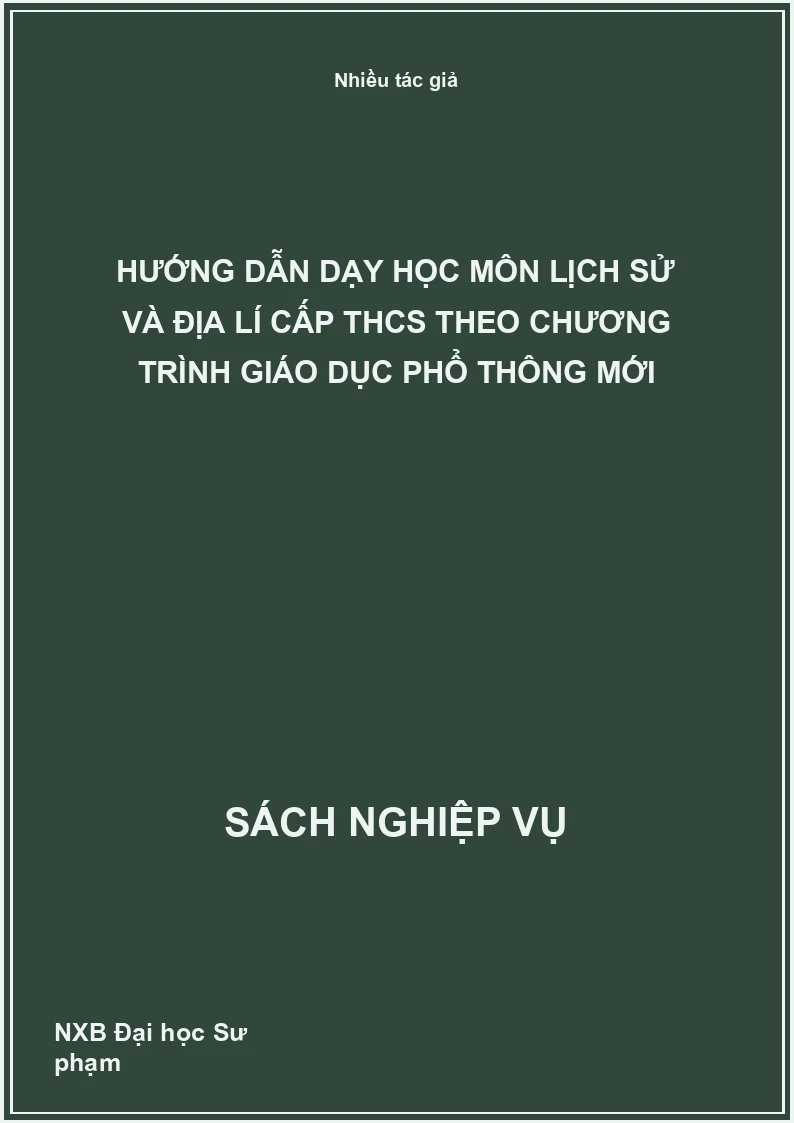 Hướng dẫn dạy học môn Lịch sử và Địa lí cấp THCS theo chương trình giáo dục phổ thông mới