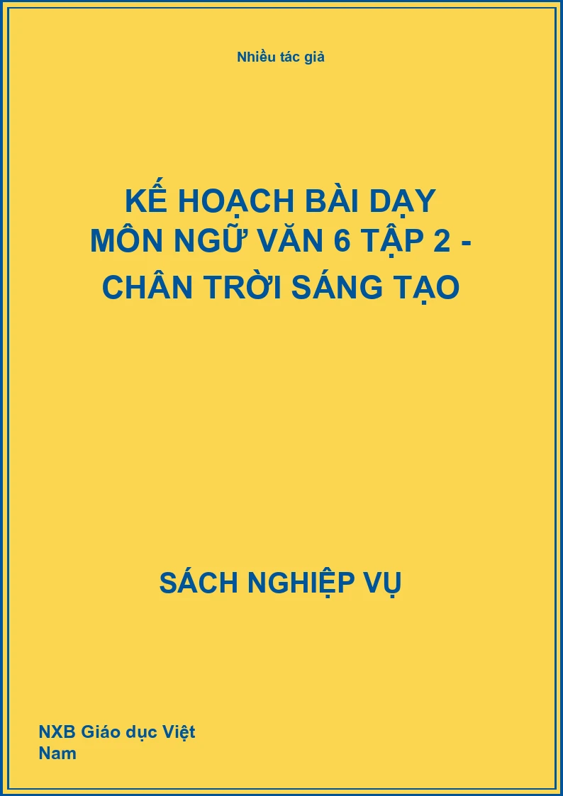 Kế hoạch bài dạy môn Ngữ văn 6 Tập 2 - Chân trời sáng tạo