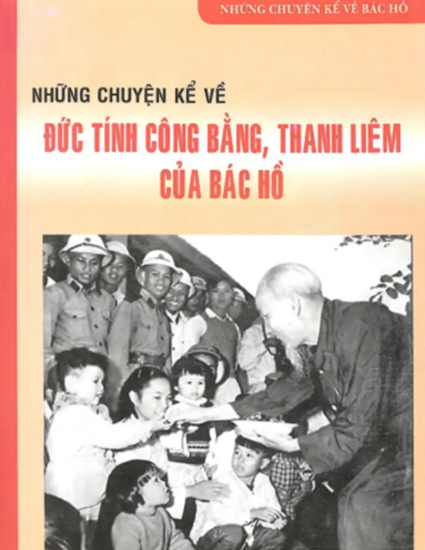 Những chuyện kể về đức tính công bằng, thanh liêm của Bác Hồ