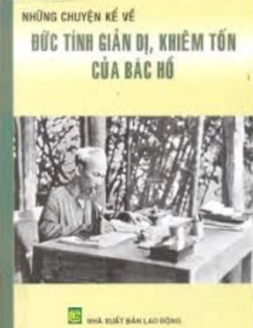 Những chuyện kể về đức tính giản dị, khiêm tốn của Bác Hồ