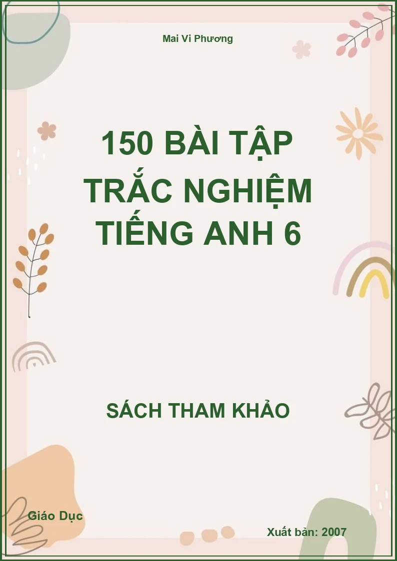 150 bài tập trắc nghiệm Tiếng Anh 6
