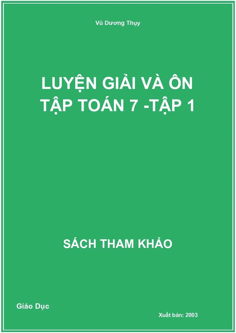 Luyện giải và ôn tập Toán 7 -Tập 1