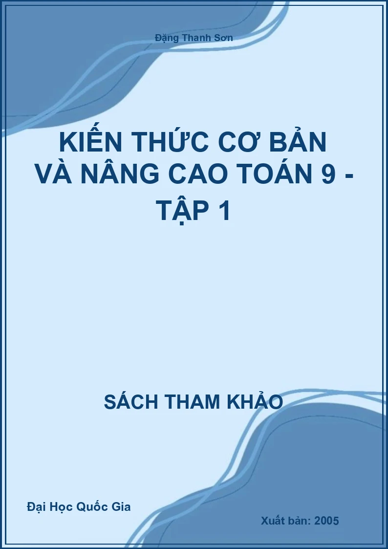 Kiến thức cơ bản và nâng cao Toán 9 - Tập 1