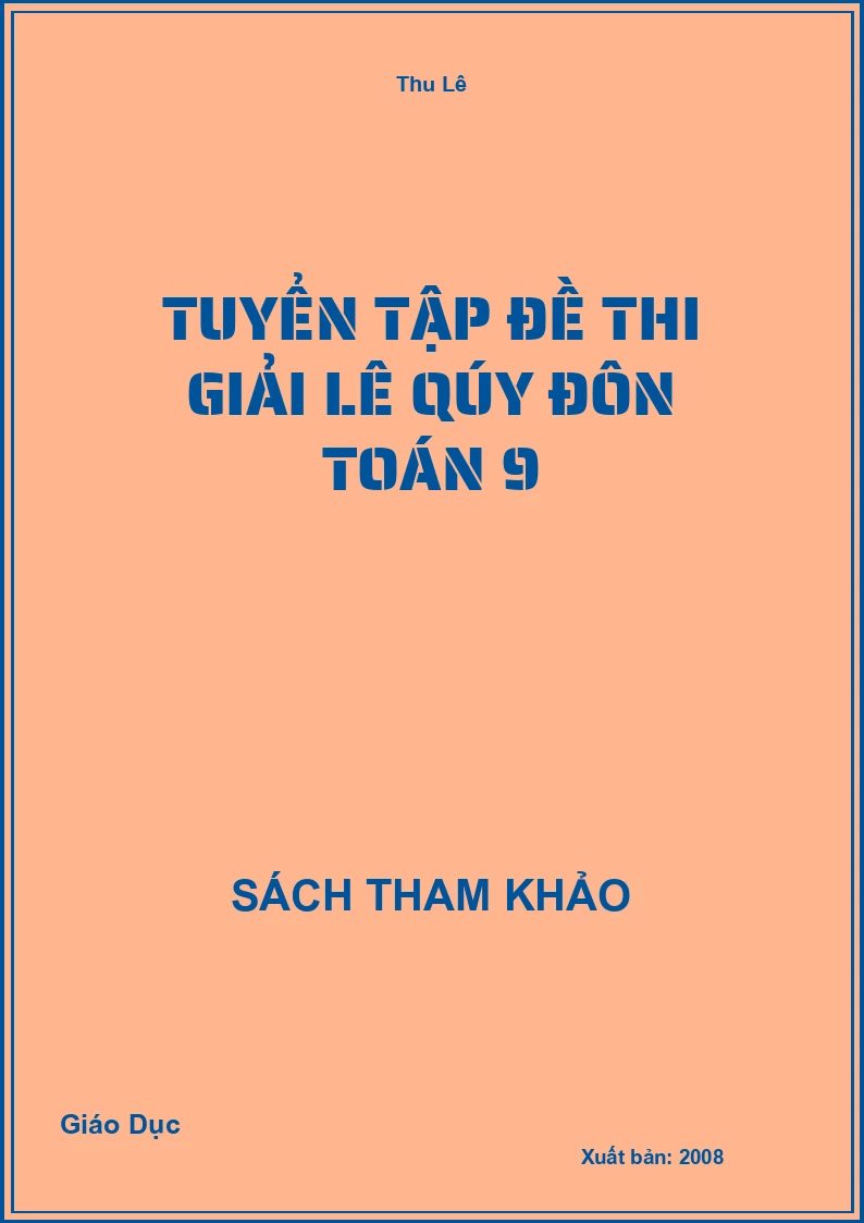 Tuyển tập đề thi giải Lê Qúy Đôn Toán 9