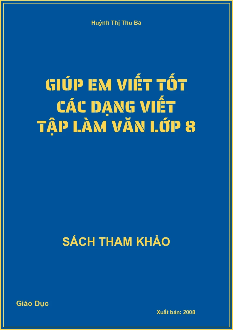 Giúp em viết tốt các dạng viết tập làm văn lớp 8