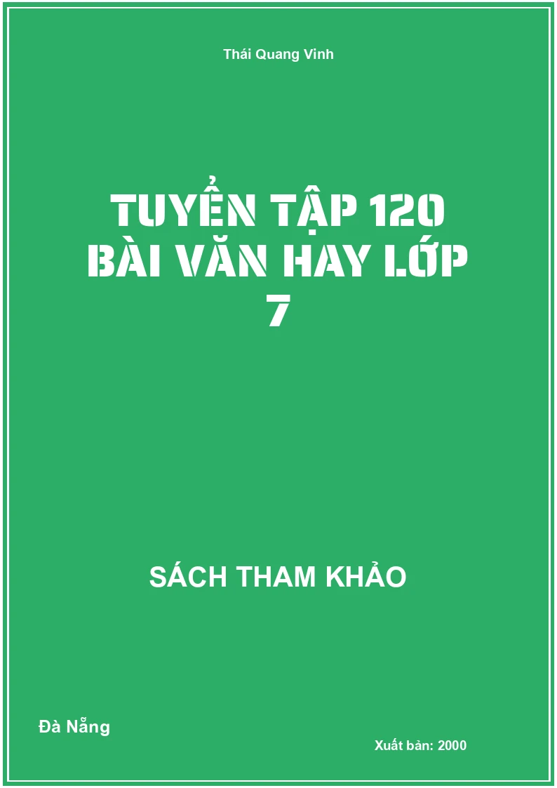 Tuyển tập 120 bài văn hay lớp 7