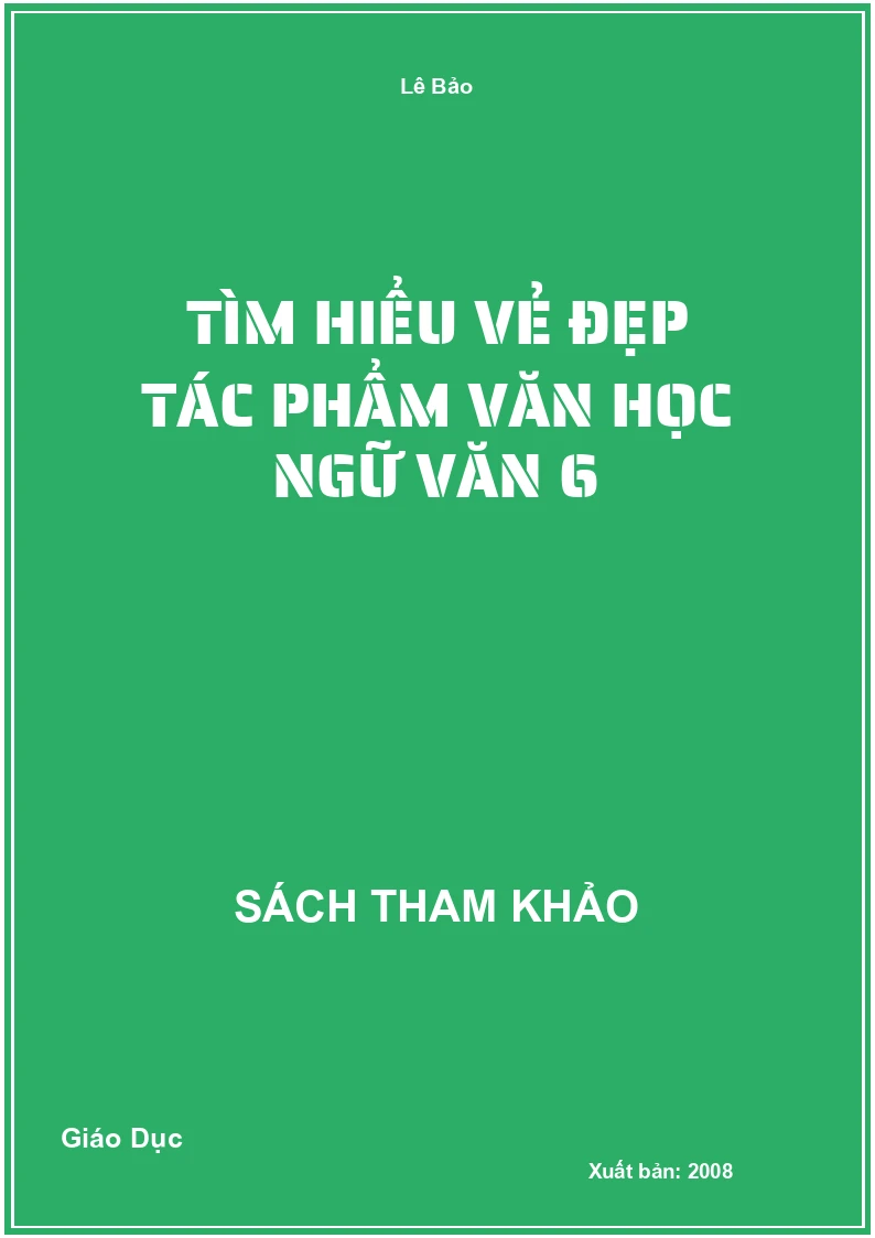 Tìm hiểu vẻ đẹp tác phẩm văn học Ngữ văn 6
