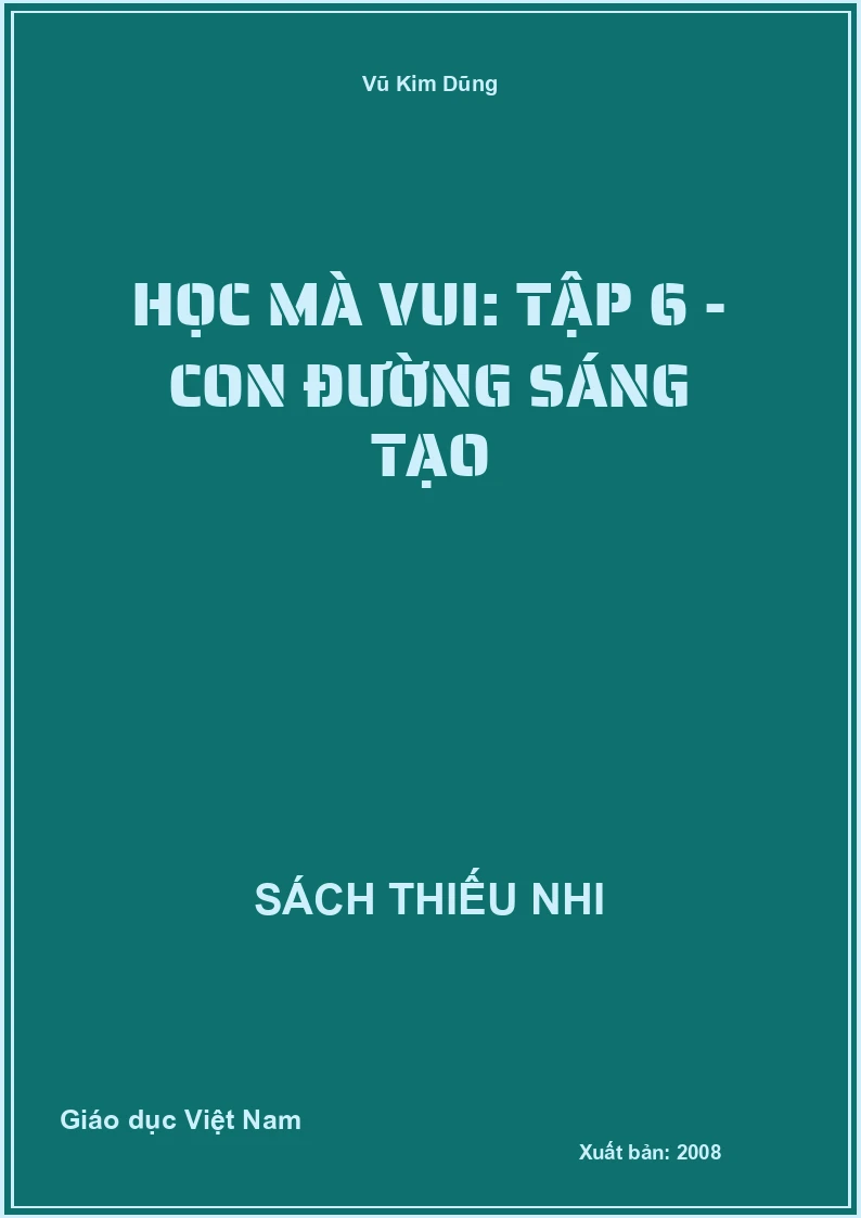Học mà vui: Tập 6 - Con đường sáng tạo