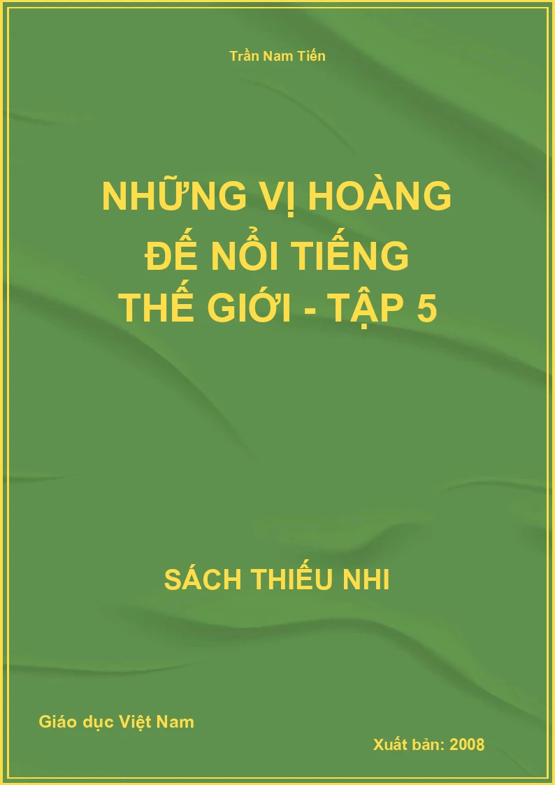 Những vị hoàng đế nổi tiếng thế giới - Tập 5