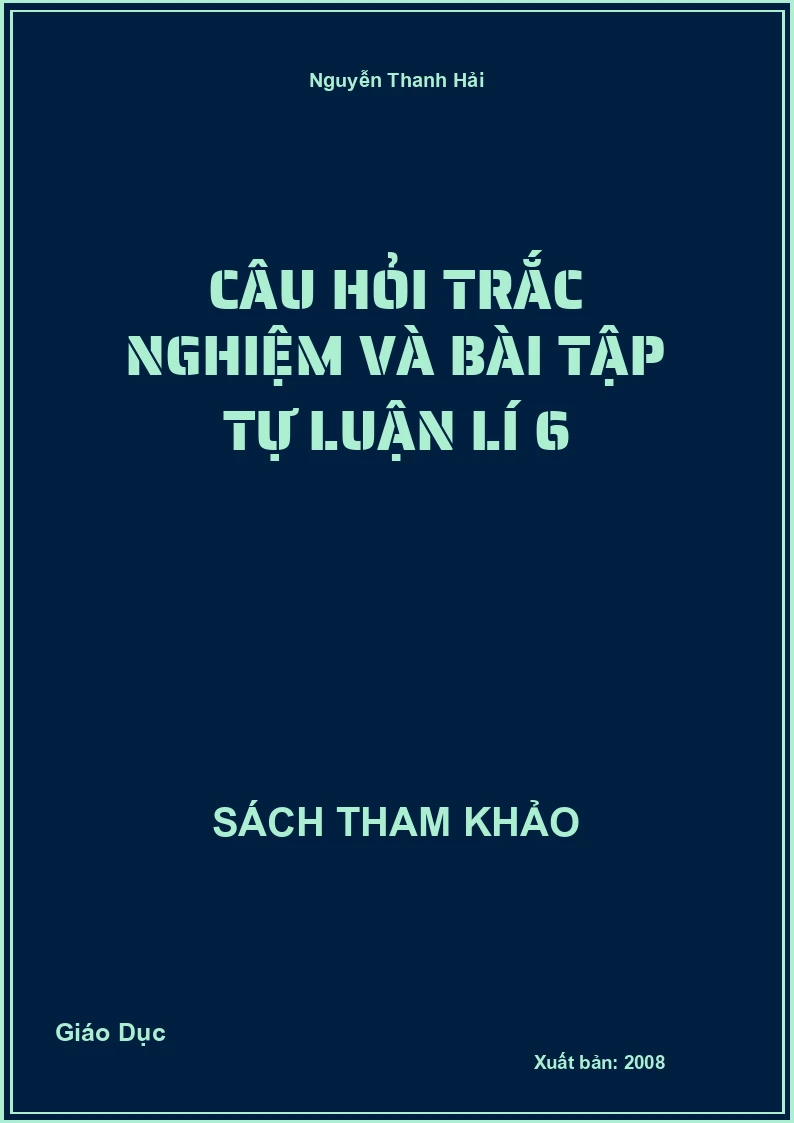 Câu hỏi trắc nghiệm và bài tập tự luận Lí 6