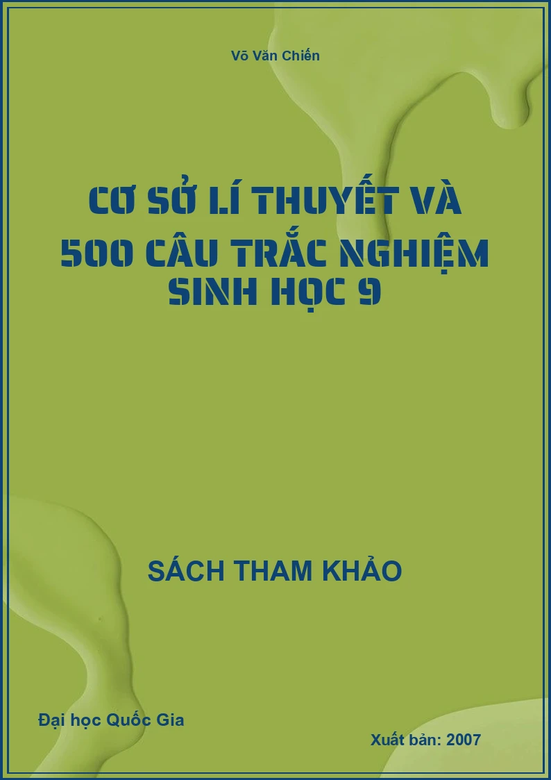 Cơ sở lí thuyết và 500 câu trắc nghiệm Sinh học 9