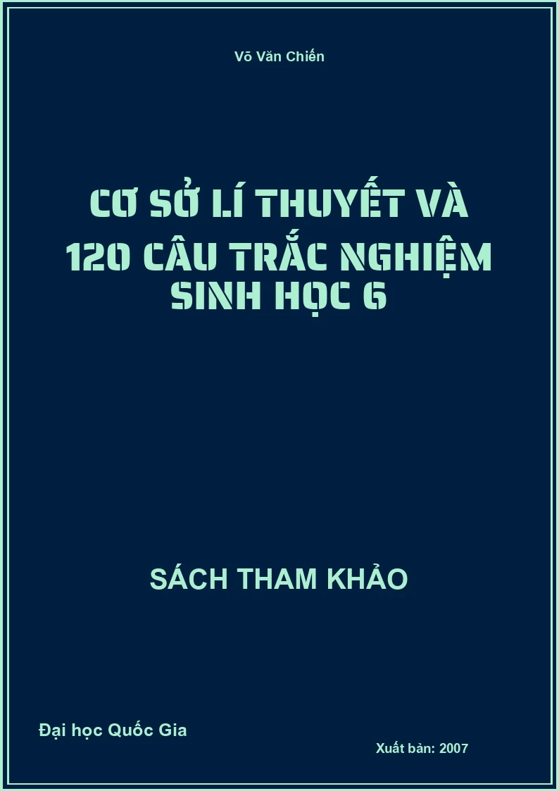 Cơ sở lí thuyết và 120 câu trắc nghiệm Sinh học 6