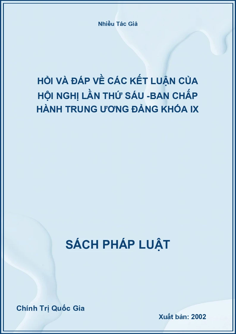 Hỏi và đáp về các kết luận của hội nghị lần thứ sáu -Ban chấp hành trung ương đảng khóa IX