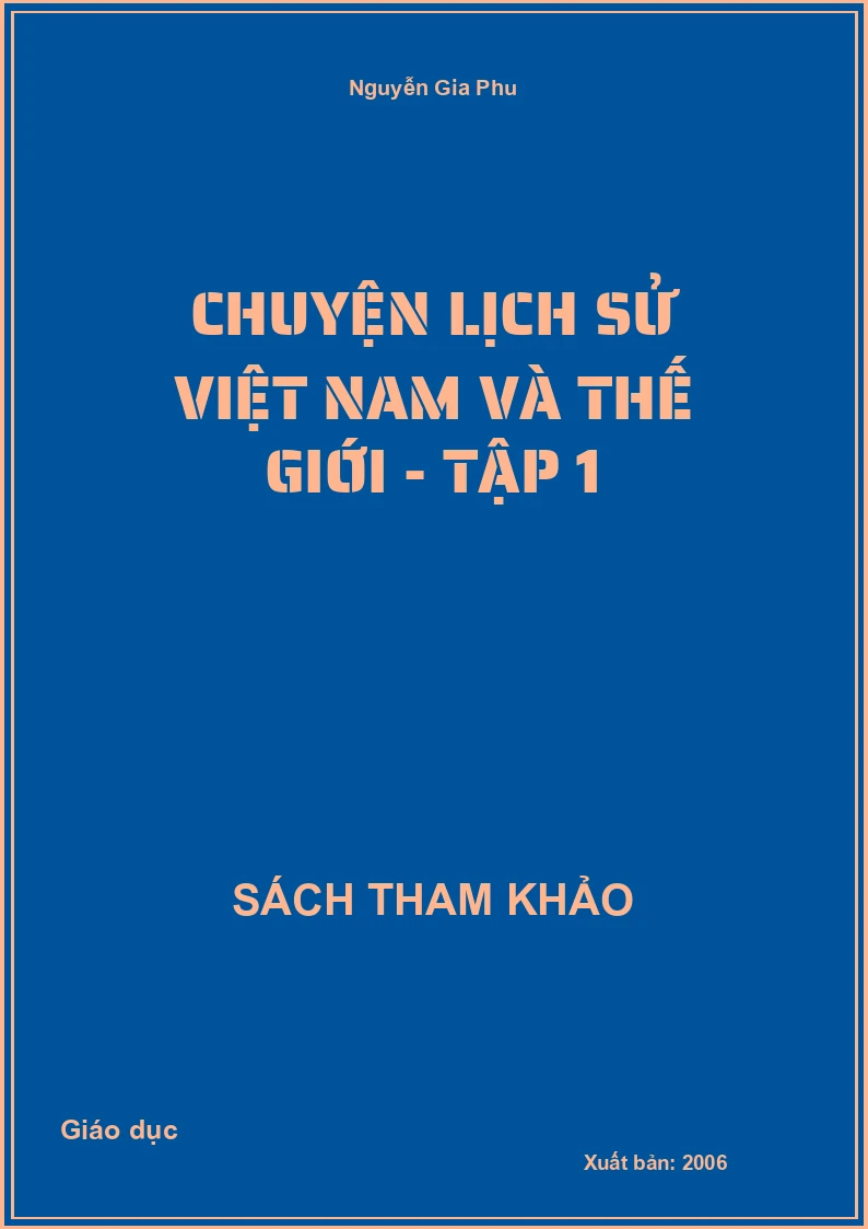 Chuyện Lịch Sử Việt Nam Và Thế Giới - Tập 1
