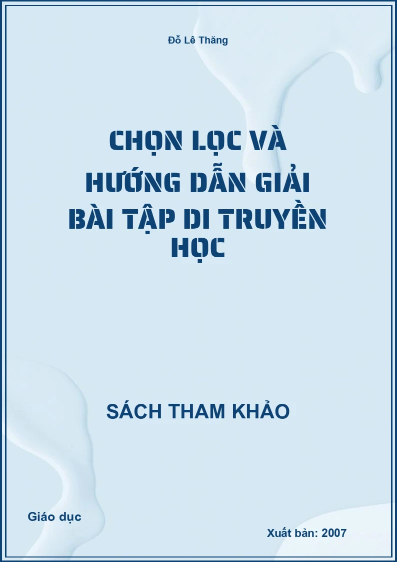 Chọn Lọc Và Hướng Dẫn Giải Bài Tập Di Truyền Học