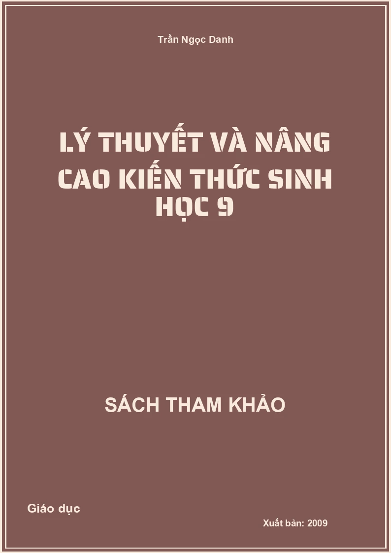 Lý Thuyết Và Nâng Cao Kiến Thức Sinh Học 9