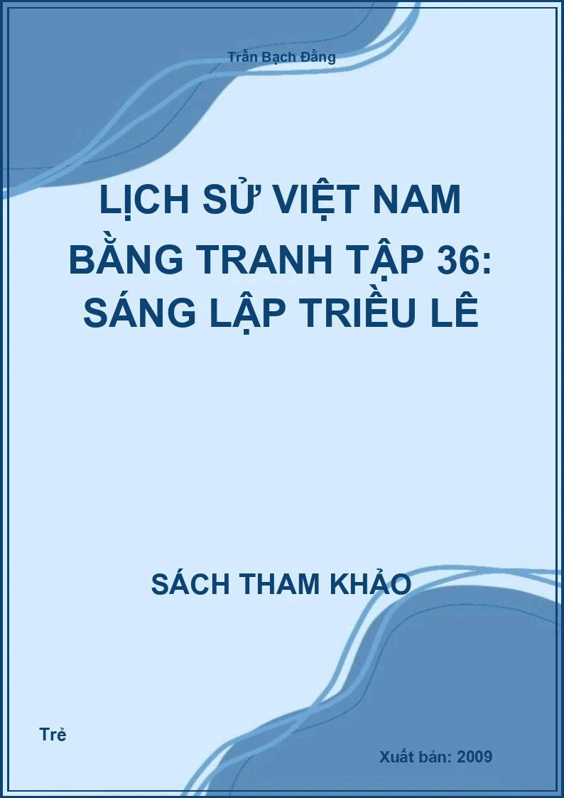 Lịch Sử Việt Nam Bằng Tranh Tập 36: Sáng Lập Triều Lê