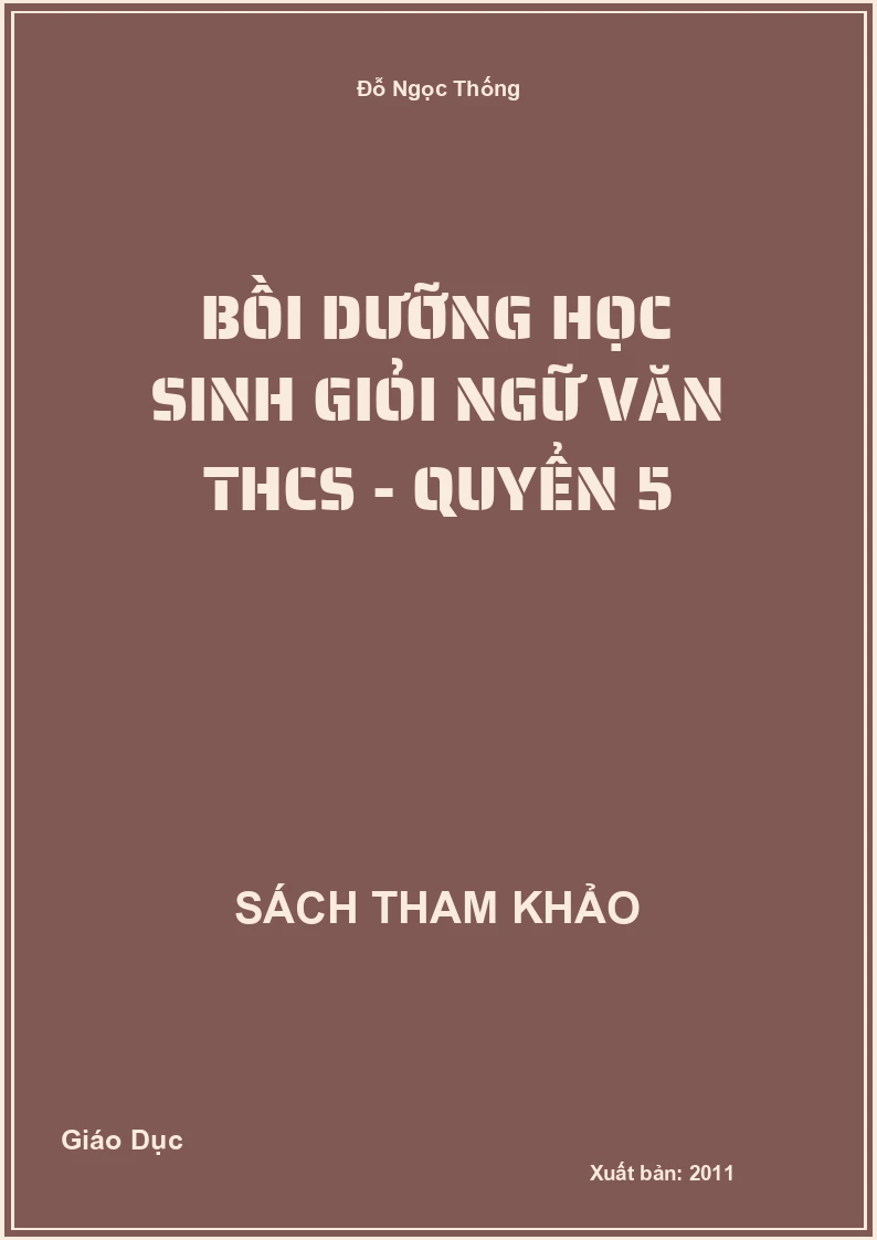 Bồi Dưỡng Học Sinh Giỏi Ngữ Văn THCS - Quyển 5