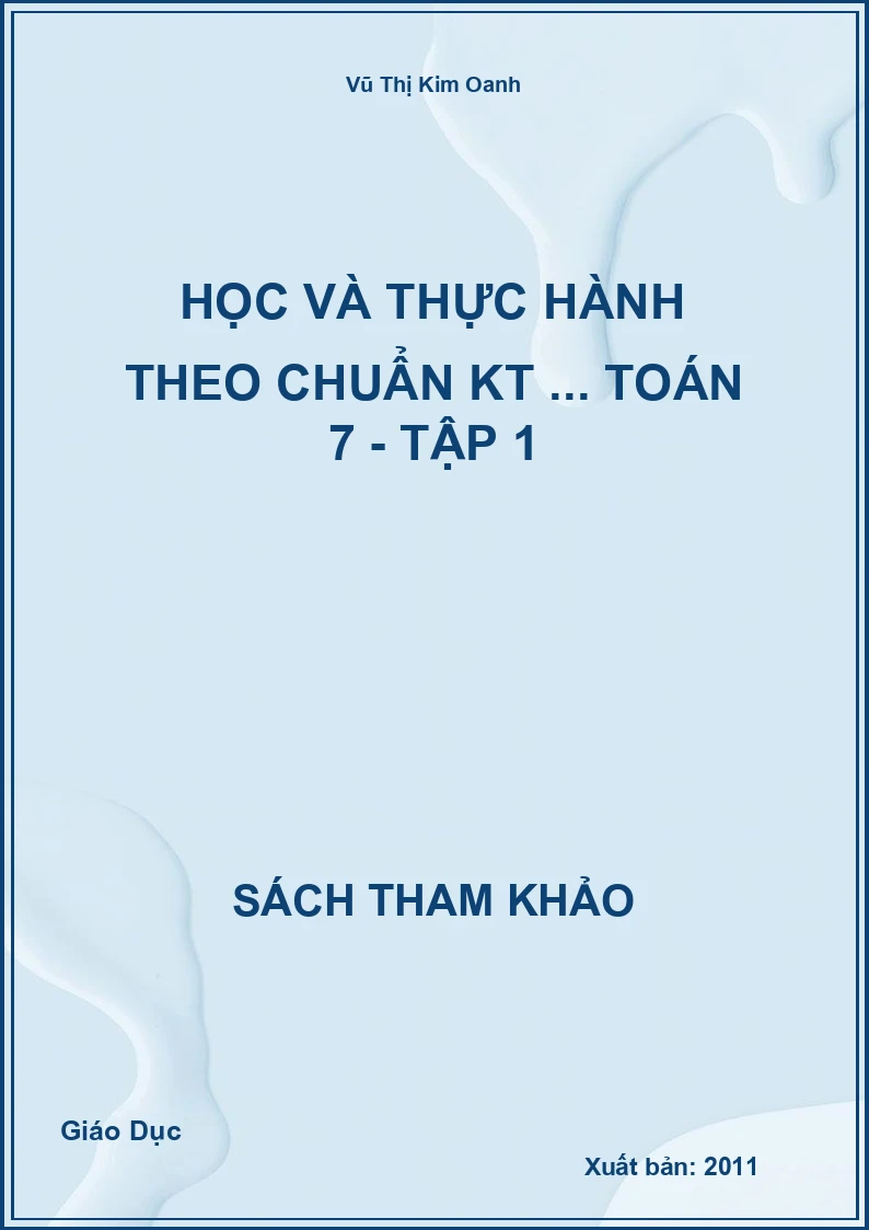 Học Và Thực Hành Theo Chuẩn KT ... Toán 7 - Tập 1