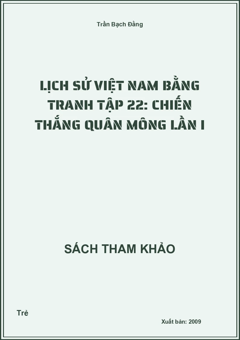 Lịch Sử Việt Nam Bằng Tranh Tập 22: Chiến Thắng Quân Mông Lần I