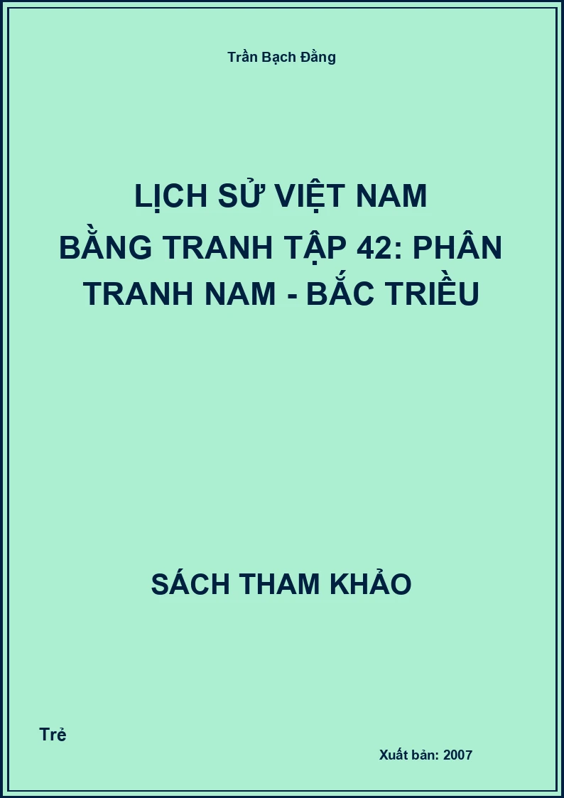 Lịch Sử Việt Nam Bằng Tranh Tập 42: Phân Tranh Nam - Bắc Triều