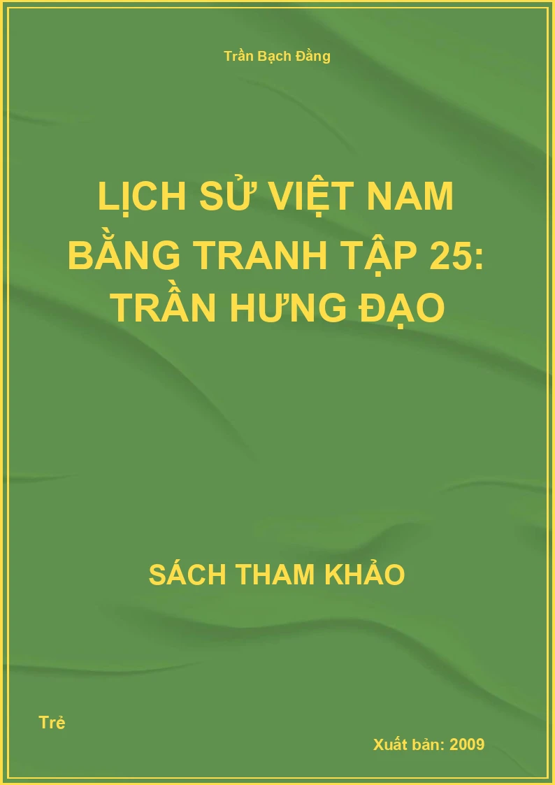 Lịch Sử Việt Nam Bằng Tranh Tập 25: Trần Hưng Đạo