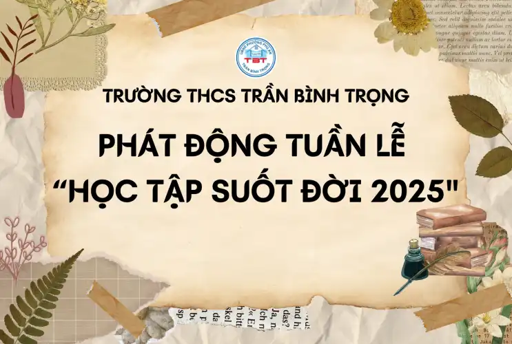 Trường THCS Trần Bình Trọng Phát Động “Tuần Lễ Học Tập Suốt Đời Năm 2025”