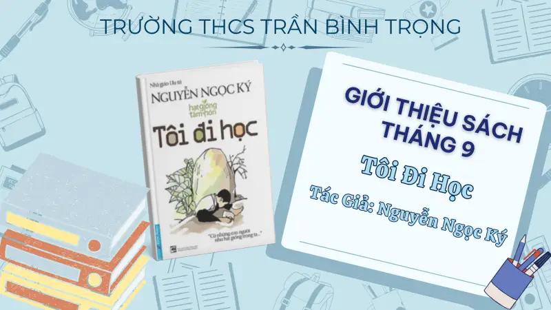 Giới Thiệu Sách Tháng 9: Tôi Đi Học – Tác Giả: Nguyễn Ngọc Ký