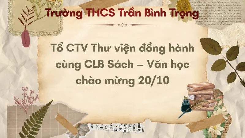 Hoạt động thư viện tháng 10: Tổ cộng tác viên thư viện đồng hành cùng CLB Sách – Văn học chào mừng 20/10