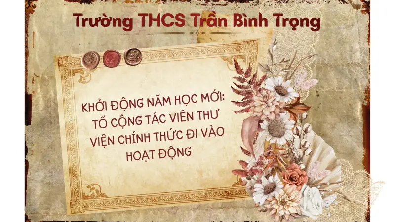 Hoạt động thư viện tháng 9: Khởi động năm học mới: Tổ Cộng tác viên Thư viện chính thức đi vào hoạt động