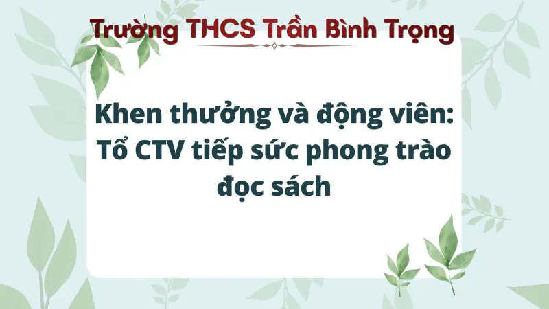 Hoạt động thư viện tháng 5: Khen thưởng và động viên - Tổ CTV tiếp sức phong trào đọc sách