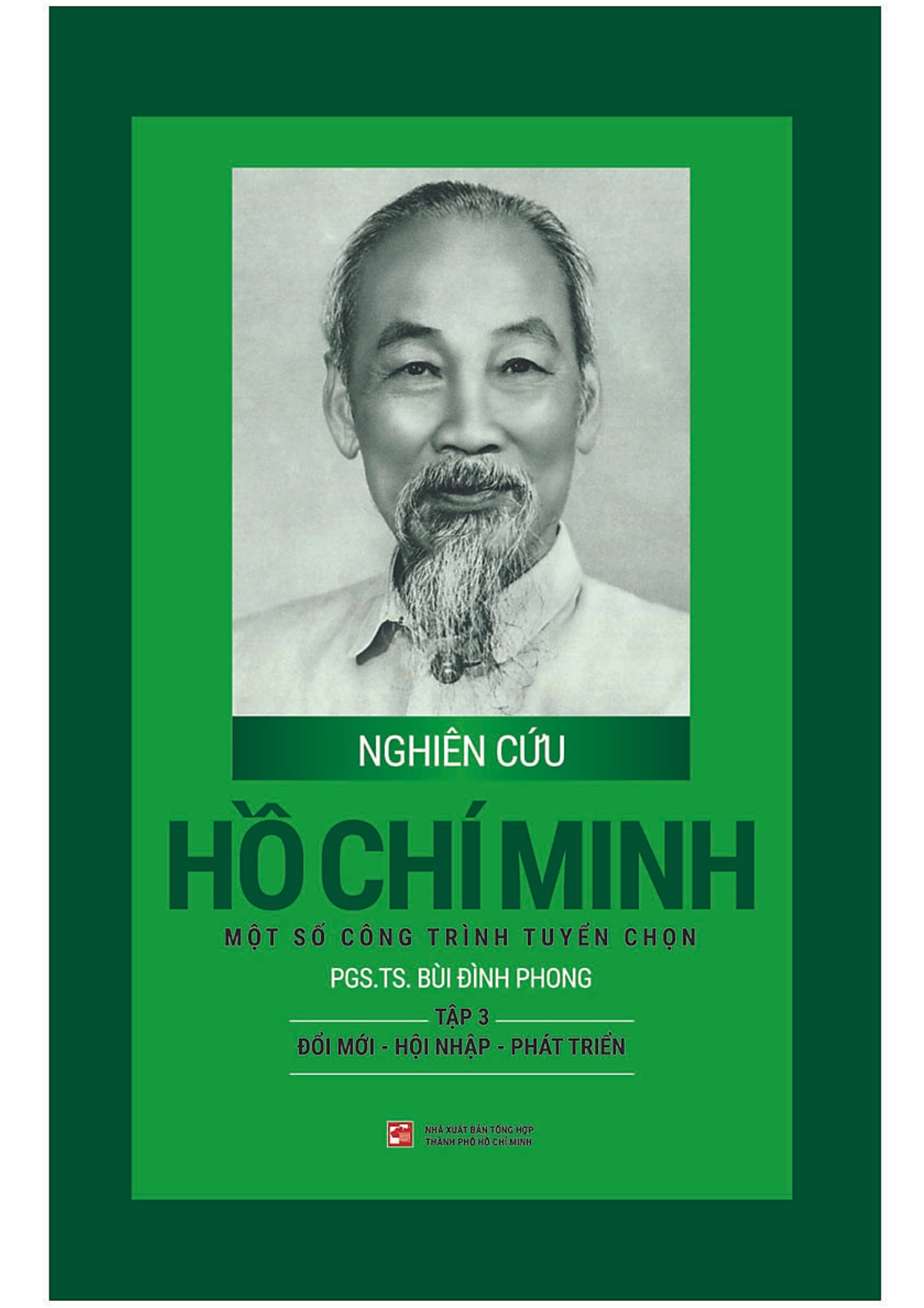 Nghiên cứu Hồ Chí Minh một số công trình tuyển chọn - Tập 3: Đổi mới - Hội nhập - Phát triển