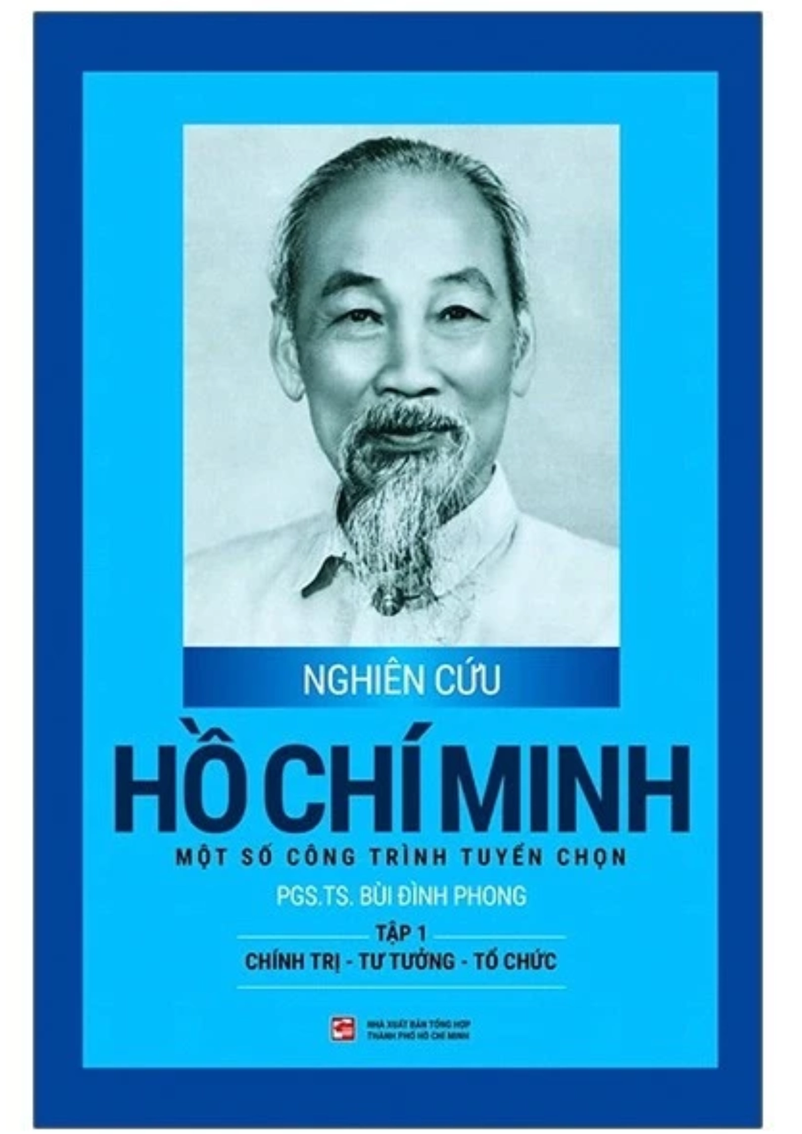 Nghiên cứu Hồ Chí Minh một số công trình tuyển chọn - Tập 1: Chính trị - tư tưởng - tổ chức