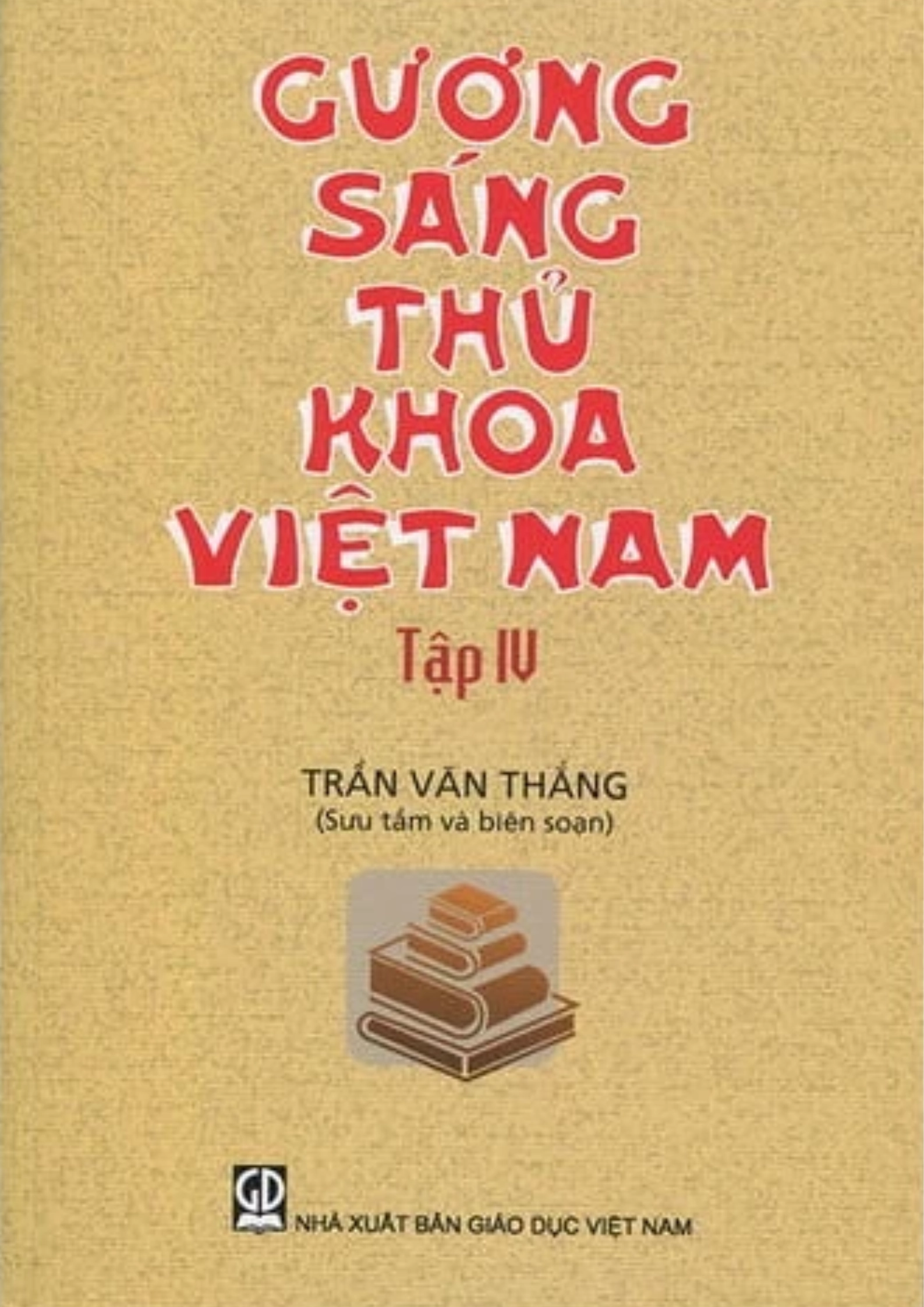 Gương sáng thủ khoa Việt Nam - Tập 4