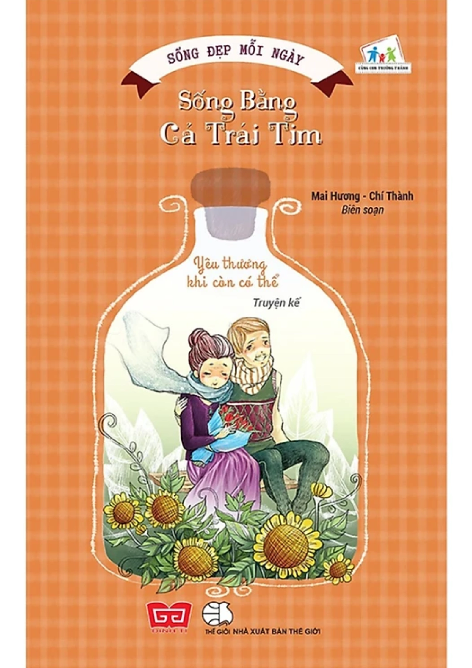 Sống đẹp mỗi ngày: Sống bằng cả trái tim - Yêu thương khi còn có thể