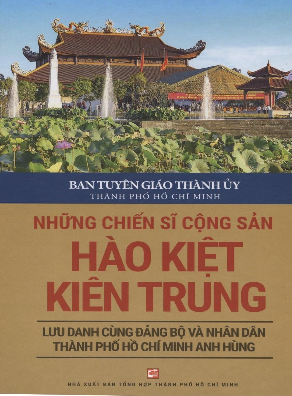 Những chiến sĩ cộng sản hào kiệt kiên trung - Lưu danh cùng Đảng bộ và nhân dân thành phố Hồ Chí Minh anh hùng
