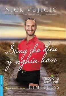 Sống cho điều ý nghĩa hơn - Nick Vujicic