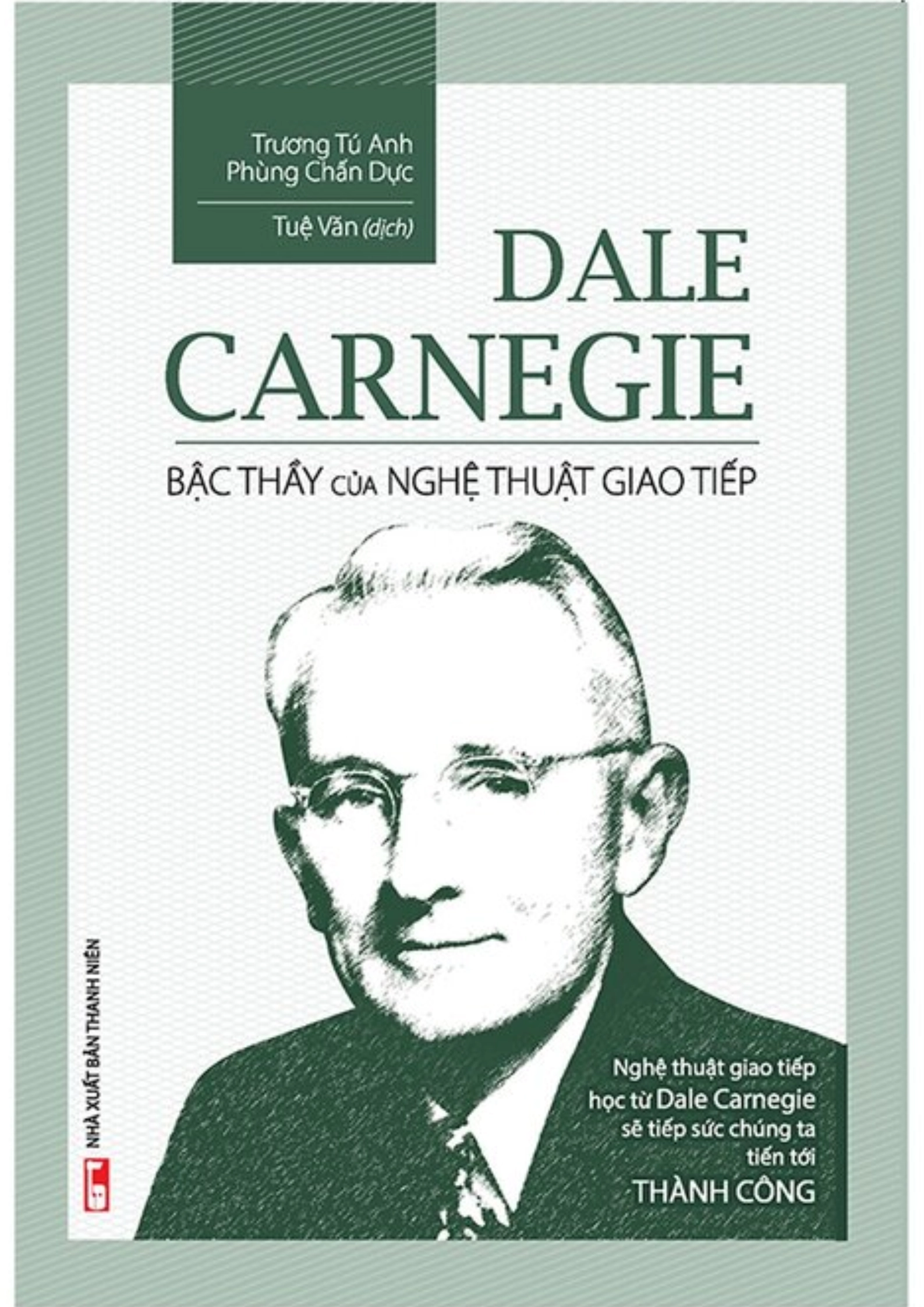 Bậc thầy của nghệ thuật giao tiếp - Dale Carnegie