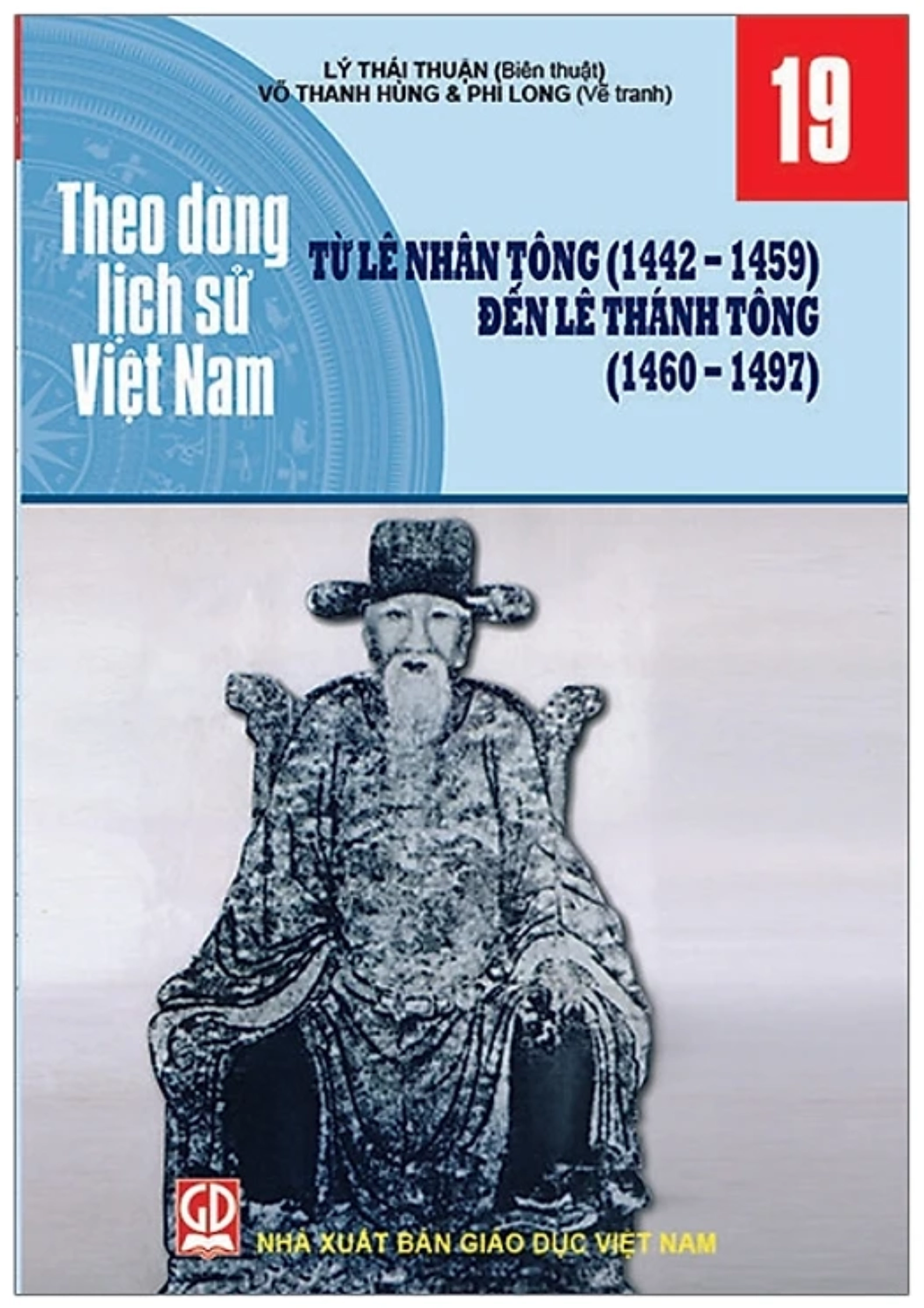 Theo dòng lịch sử Việt Nam - Tập 19: Từ Lê Nhân Tông (1442-1459) đến Lê Thánh Tông (1460-1497)