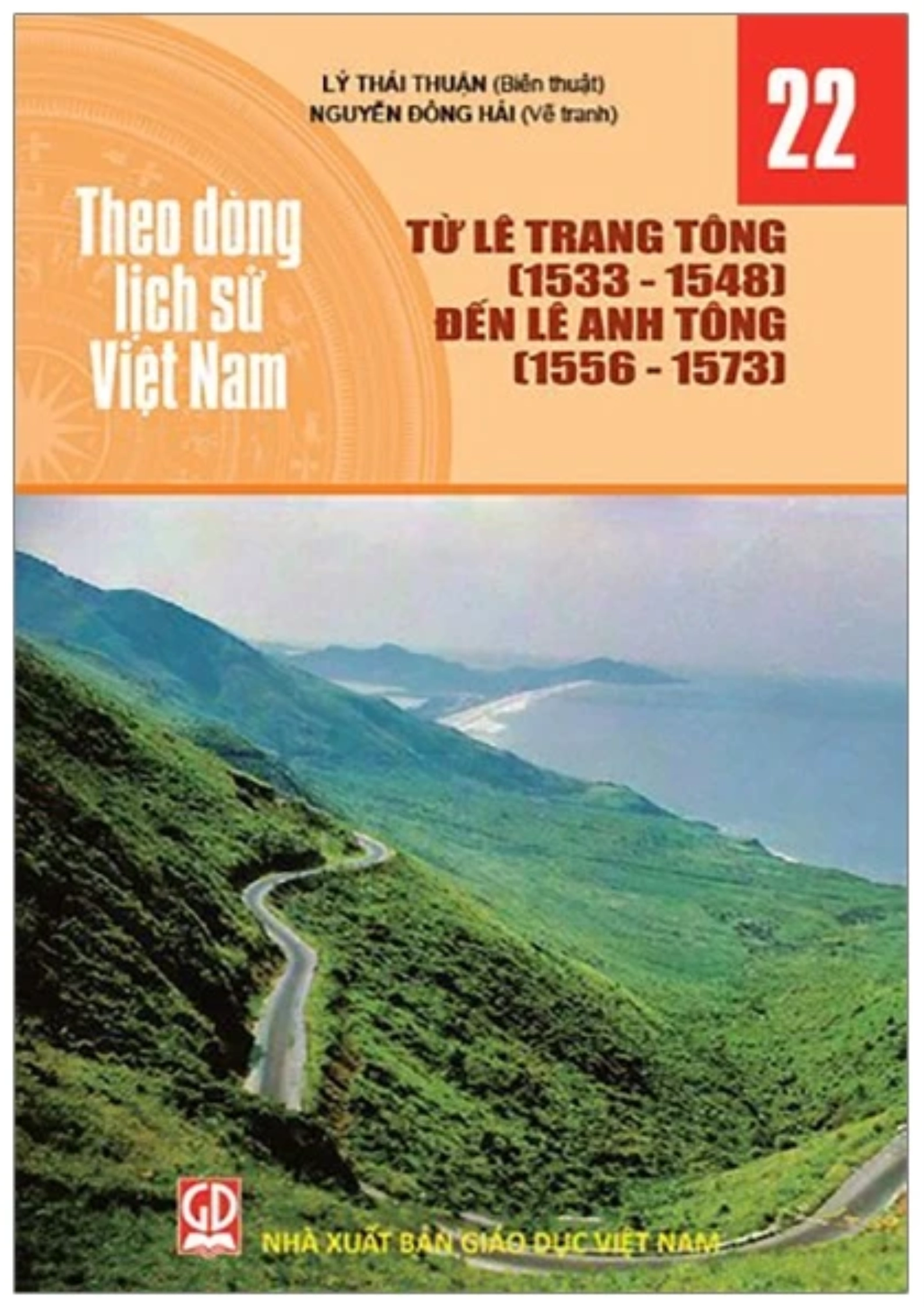 Theo dòng lịch sử Việt Nam - Tập 22: Từ Lê Trang Tông (1533-1548) đến Lê Anh Tông (1556-1573)