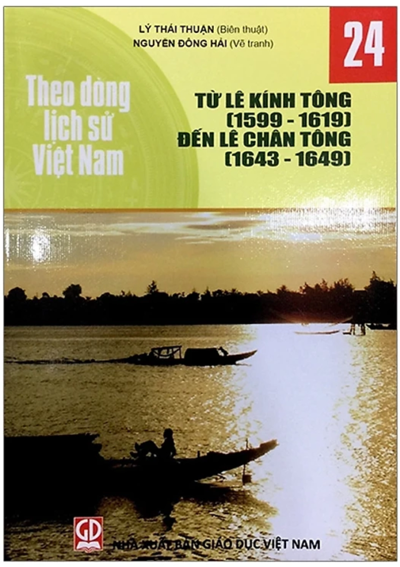 Theo dòng lịch sử Việt Nam - Tập 24: Từ Lê Kính Tông (1599-1619) đến Lê Chân Tông (1643-1649)