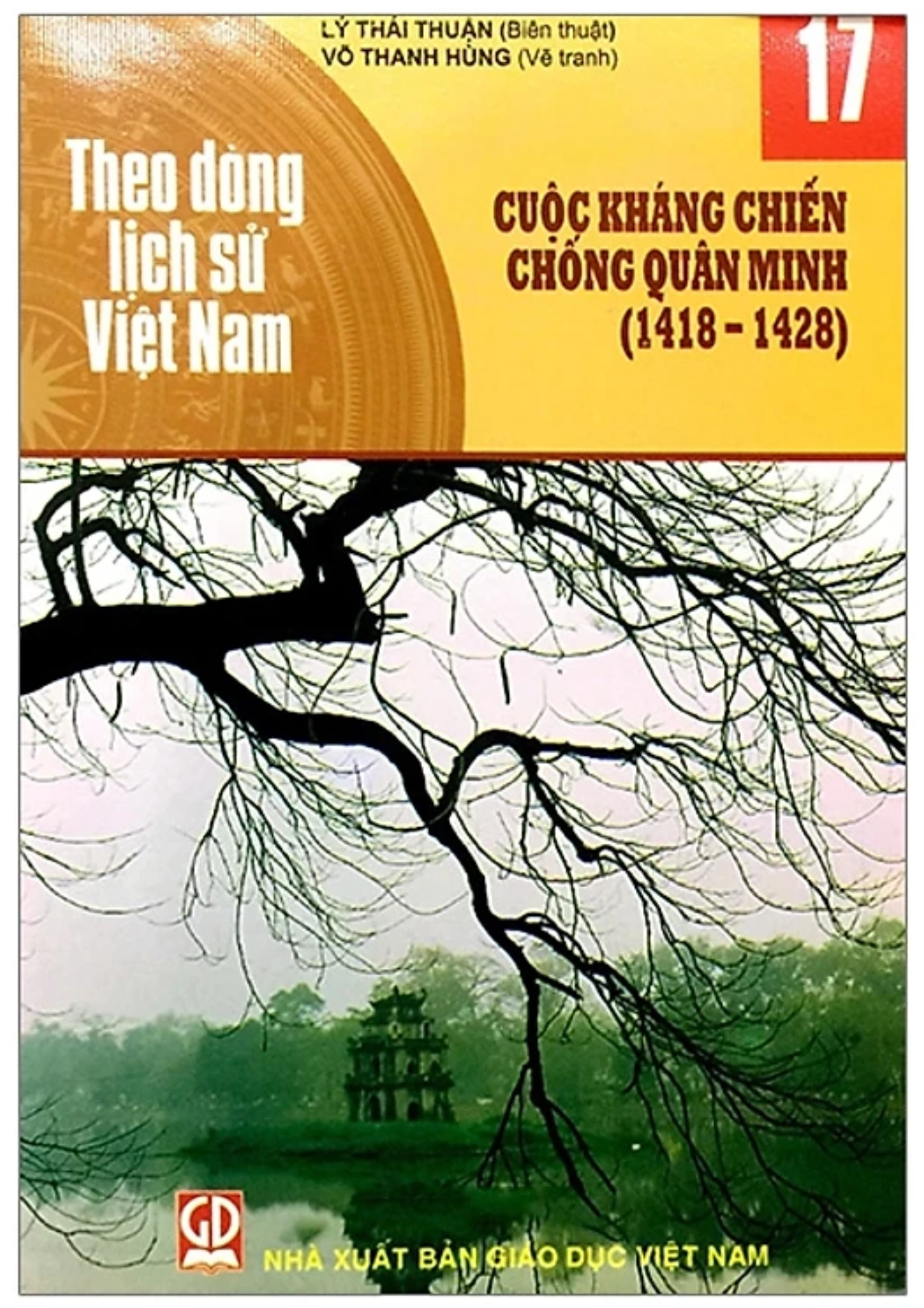 Theo dòng lịch sử Việt Nam - Tập 17: Cuộc kháng chiến chống quân Minh (1418-1428)