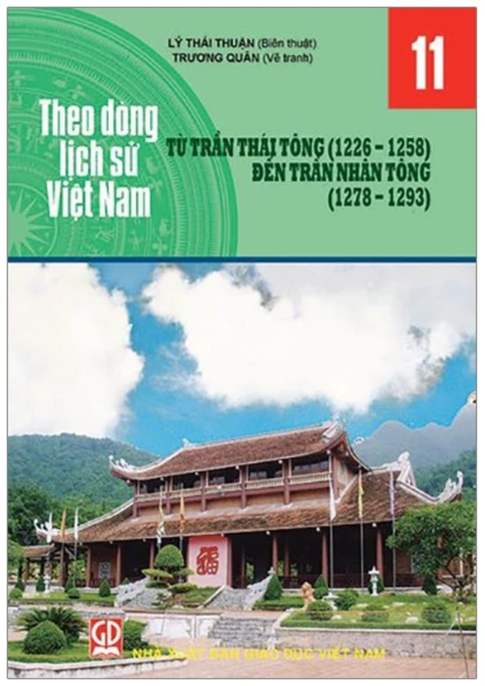 Theo dòng lịch sử Việt Nam - Tập 11: Từ Trần Thái Tông (1226 - 1258) đến Trần Nhân Tông (1278 - 1293)