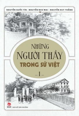 Những người Thầy trong sử Việt - Tập 1