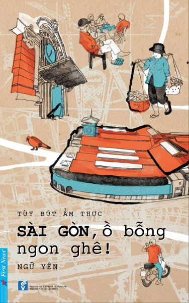 Tùy bút ẩm thực - Sài Gòn, ồ bỗng ngon ghê!