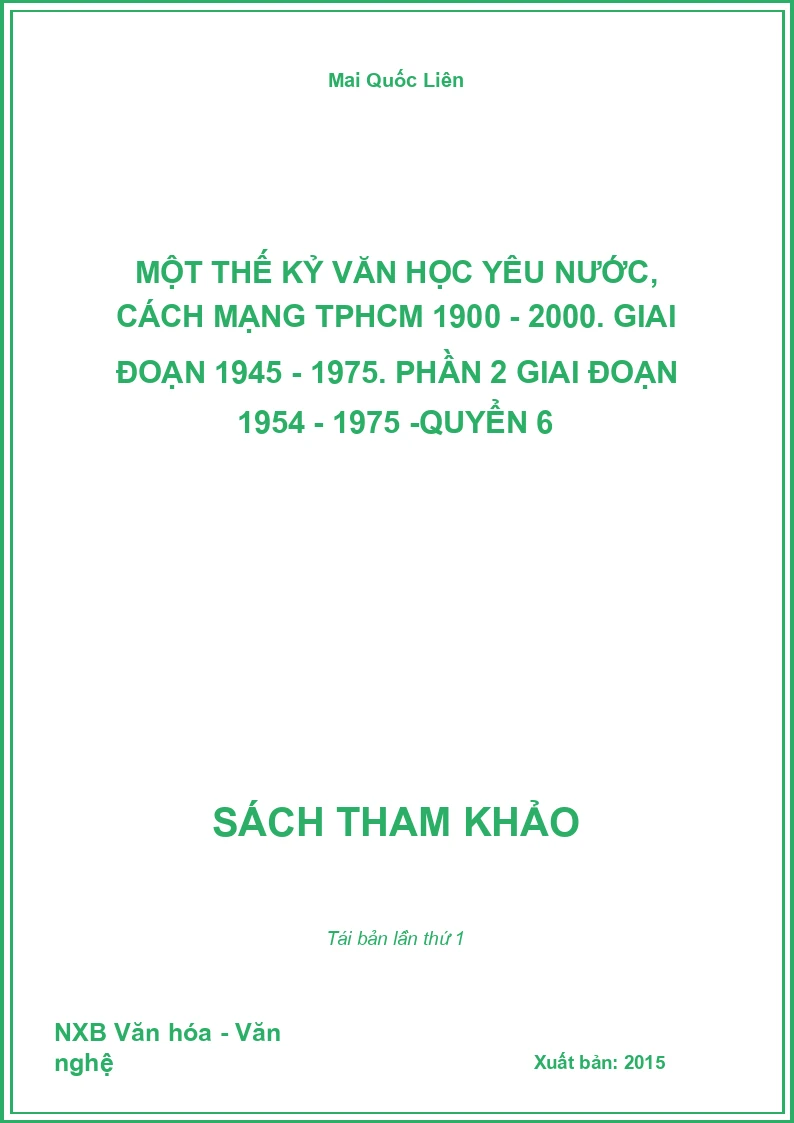 Một thế kỷ văn học yêu nước, cách mạng TPHCM 1900 - 2000. Giai đoạn 1945 - 1975. Phần 2 Giai đoạn 1954 - 1975 -Quyển 6