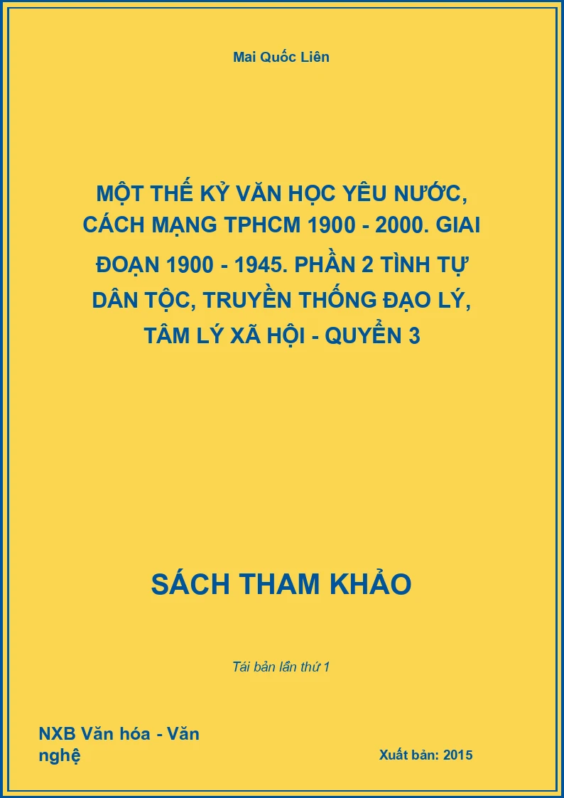 Một thế kỷ văn học yêu nước, cách mạng TPHCM 1900 - 2000. Giai đoạn 1900 - 1945. Phần 2 Tình tự dân tộc, truyền thống đạo lý, tâm lý xã hội - Quyển 3
