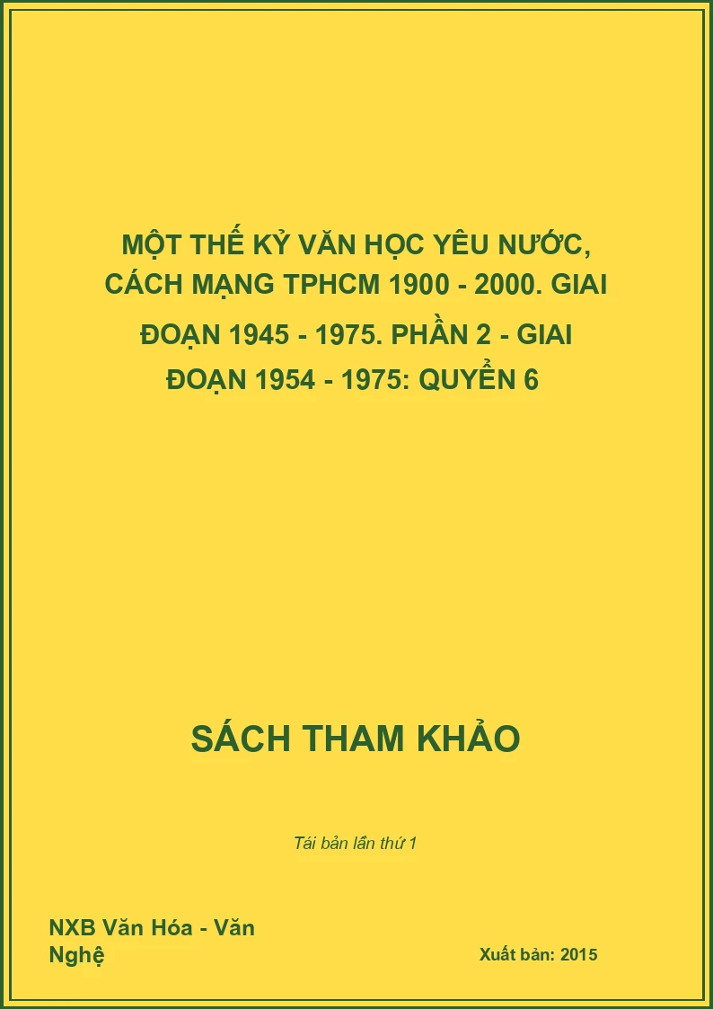 Một thế kỷ văn học yêu nước, cách mạng TPHCM 1900 - 2000. Giai đoạn 1945 - 1975. Phần 2 - Giai đoạn 1954 - 1975: Quyển 6 
