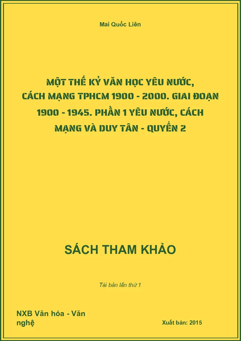 Một thế kỷ văn học yêu nước, cách mạng TPHCM 1900 - 2000. Giai đoạn 1900 - 1945. Phần 1 Yêu nước, cách mạng và Duy Tân - Quyển 2