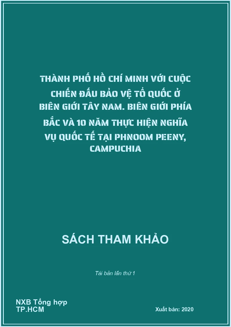 Thành phố Hồ Chí Minh với cuộc chiến đấu bảo vệ Tổ Quốc ở biên giới Tây Nam. biên giới phía Bắc và 10 năm thực hiện nghĩa vụ quốc tế tại Phnoom Peeny, Campuchia